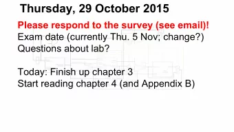 Thursday, 29 October 2015  Please respond to the survey (see email)!  Exam date (currently Thu. 5