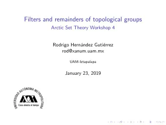 Filters and remainders of topological groups  Arctic Set Theory Workshop 4  Rodrigo Hern  andez