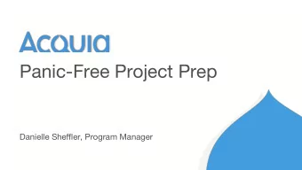 Panic-Free Project Prep Danielle She ffl er, Program Manager Purpose  Discuss detailed steps a