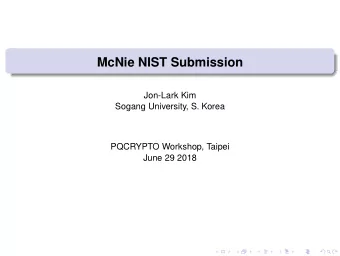 McNie NIST Submission  Jon-Lark Kim  Sogang University, S. Korea  PQCRYPTO Workshop, Taipei  June