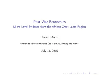 Post-War Economics  Micro-Level Evidence from the African Great Lakes Region  Olivia DAoust