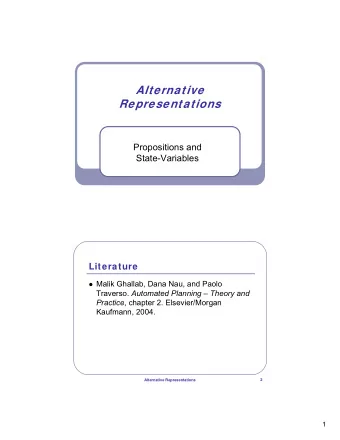 Alternative  Representations  Propositions and  State-Variables  Literature  Malik Ghallab, Dana