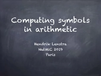 Computing symbols  in arithmetic  Hendrik Lenstra  NutMiC 2019  Paris  Note: dpta = deterministic