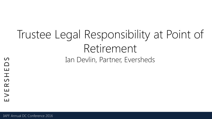 trustee legal responsibility at point of retirement