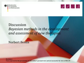 and assessment of new therapies  Norbert Benda  Disclaimer:  Views expressed in this presentation