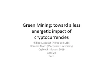 Green  Mining:  toward  a  less    energe1c  impact  of    cryptocurrencies