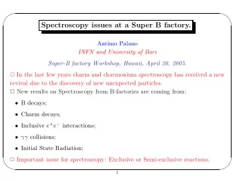 Spectroscopy issues at a Super B factory.  Antimo Palano  INFN and University of Bari  Super-B