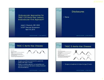 UC  UC  SF  SF  Disclosures  Endovascular Approaches for   None  TASC C/D Aorto-iliac Lesions: