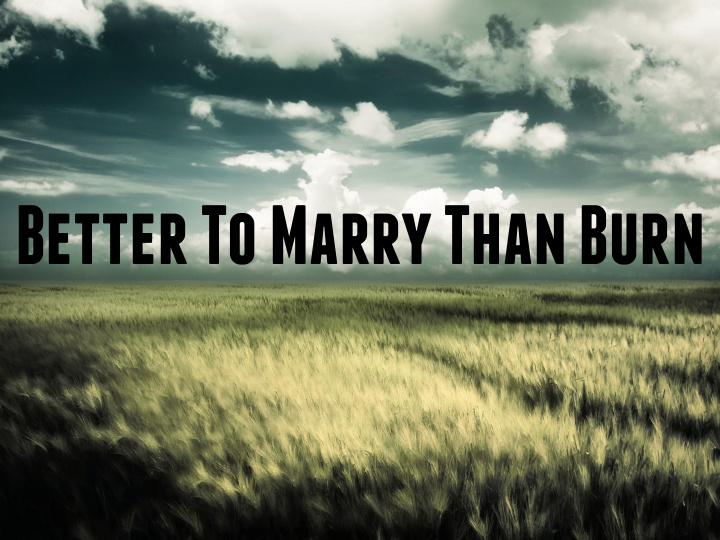 better to marry than burn a little review 1 corinthians 7