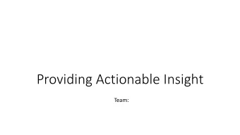 Providing Actionable Insight  Team:  Problem  Fixing often requires a lot of knowledge