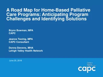 Care Programs: Anticipating Program  Challenges and Identifying Solutions  Brynn Bowman, MPA  CAPC