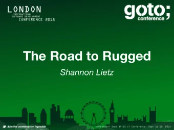 The Road to Rugged  Shannon Lietz  Who I am  25+ years Technology and  Security Experience