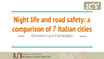 Night life and road safety: a  comparison of 7 Italian cities  Giovanni Luca Ciampaglia  WARNING: