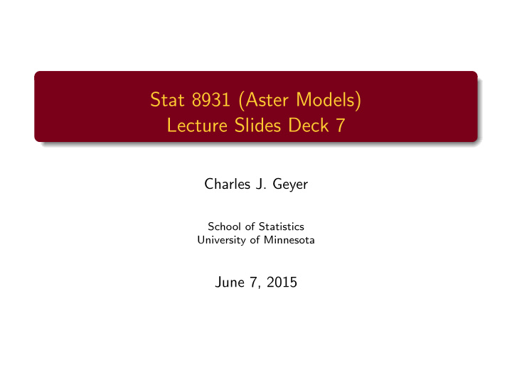 stat 8931 aster models lecture slides deck 7