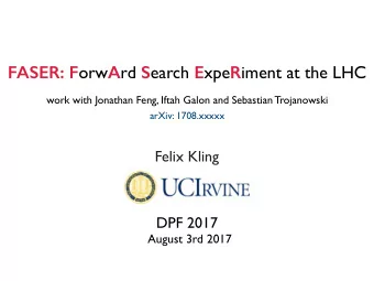 FASER: F orw A rd S earch E xpe R iment at the LHC  work with Jonathan Feng, Iftah Galon and