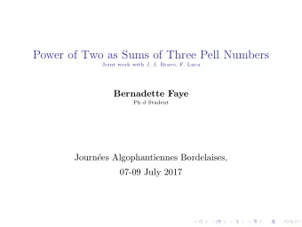 Power of Two as Sums of Three Pell Numbers  Joint work with J. J. Bravo, F. Luca  Bernadette Faye