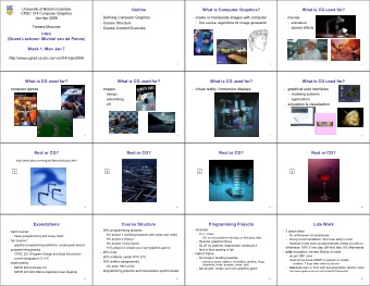 Outline  What is Computer Graphics?  What is CG used for?  CPSC 314 Computer Graphics  Defining