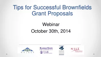 Grant Proposals  Webinar  October 30th, 2014  Tips for Successful Brownfields  Grant Proposals