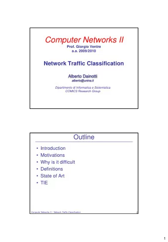 Computer Networks II  Prof. Giorgio Ventre  a.a. 2009/2010  Network Traffic Classification  Alberto