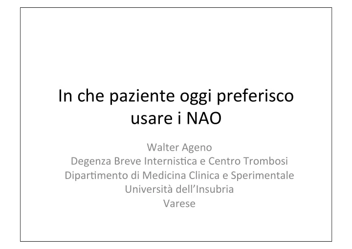 in che paziente oggi preferisco usare i nao