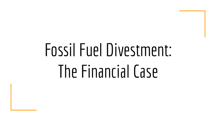 fossil fuel divestment the financial case katelyn m