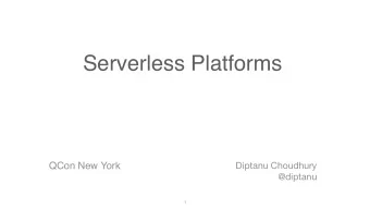 Serverless Platforms Diptanu Choudhury  QCon New York  @diptanu  1  2  The GOES Mission  A lineage