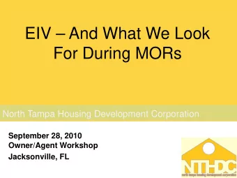 EIV  And What We Look  For During MORs  North Tampa Housing Development Corporation  September