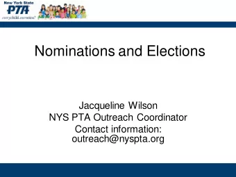 Nominations and Elections  Jacqueline Wilson  NYS PTA Outreach Coordinator  Contact information: