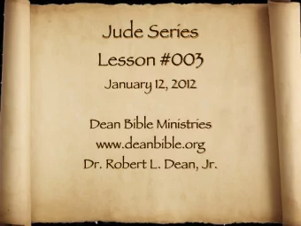 Jude Series  Lesson #003  January 12, 2012  Dean Bible Ministries  www.deanbible.org  Dr. Robert L.