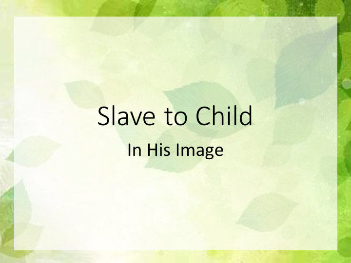 slave to child