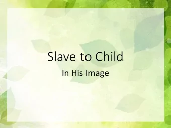 Slave to Child  In His Image  Slave to Child  In His Image  Therefore be imitators of God, as