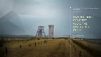 CAN THE GOLD  INDUSTRY  AVOID THE  SINS OF THE  PAST?  NICK HOLLAND  CEO  GOLD FIELDS  To come to