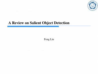 A Review on Salient Object Detection  Feng Lin  Salient Object Detection  Target  Detect and
