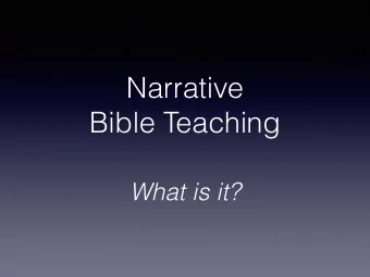Narrative  Bible Teaching  What is it?  Principles of NBT  Narrative teaching works  Active