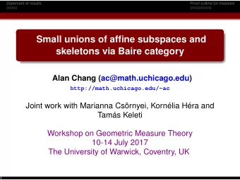 Small unions of affine subspaces and  skeletons via Baire category  Alan Chang