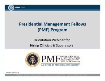 Presidential Management Fellows  (PMF) Program  Orientation Webinar for  Hiring Officials &amp;