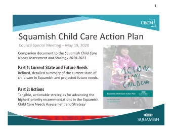 Squamish Child Care Action Plan Council Special Meeting  May 19, 2020 Companion document to the