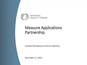 Measure Applications  Partnership  Hospital Workgroup In-Person Meeting  December 11, 2018  Welc