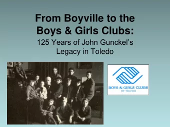 Boys &amp; Girls Clubs:  125 Years of John Gunckels  Legacy in Toledo  John Gunckel came to