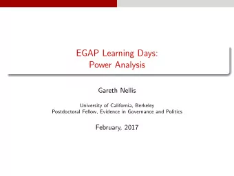 EGAP Learning Days:  Power Analysis  Gareth Nellis  University of California, Berkeley