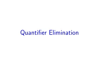Quantifier Elimination  Helpful lemmas Let S be a set of sentences.  Helpful lemmas Let S be a set