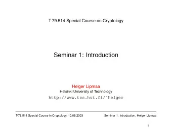 Seminar 1: Introduction  Helger Lipmaa  Helsinki University of Technology
