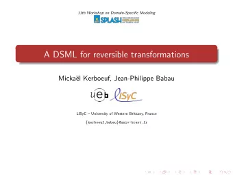 A DSML for reversible transformations  Micka  el Kerboeuf, Jean-Philippe Babau  LISyC