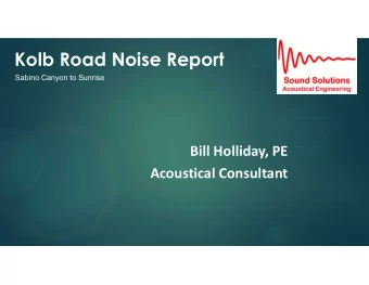 Kolb Road Noise Report  Sabino Canyon to Sunrise  Bill Holliday, PE  Acoustical Consultant  Noise