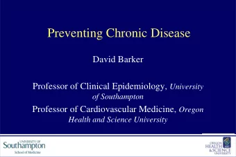 Preventing Chronic Disease  David Barker Professor of Clinical Epidemiology, University  of