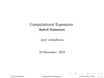 Computational Expression  Switch Statement  Janyl Jumadinova  25 November, 2019  Janyl Jumadinova