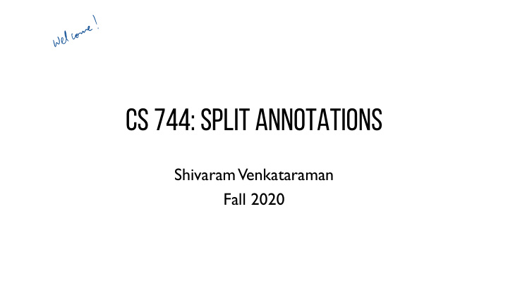 cs 744 split annotations