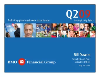 Q209  Defining great customer experience.  Strategic Highlights  Bill Downe  Bill Downe  Bill Downe