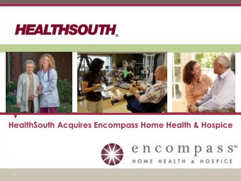 HealthSouth Acquires Encompass Home Health &amp; Hospice  1  Forward-Looking Statements  The