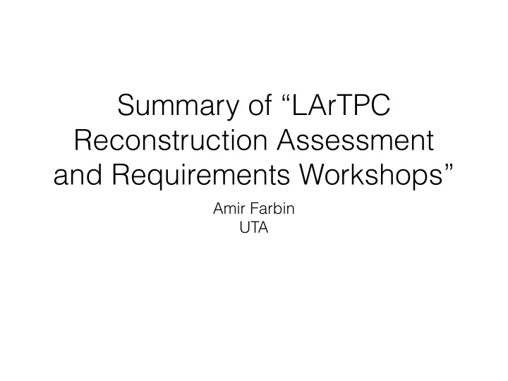 summary of lartpc reconstruction assessment and
